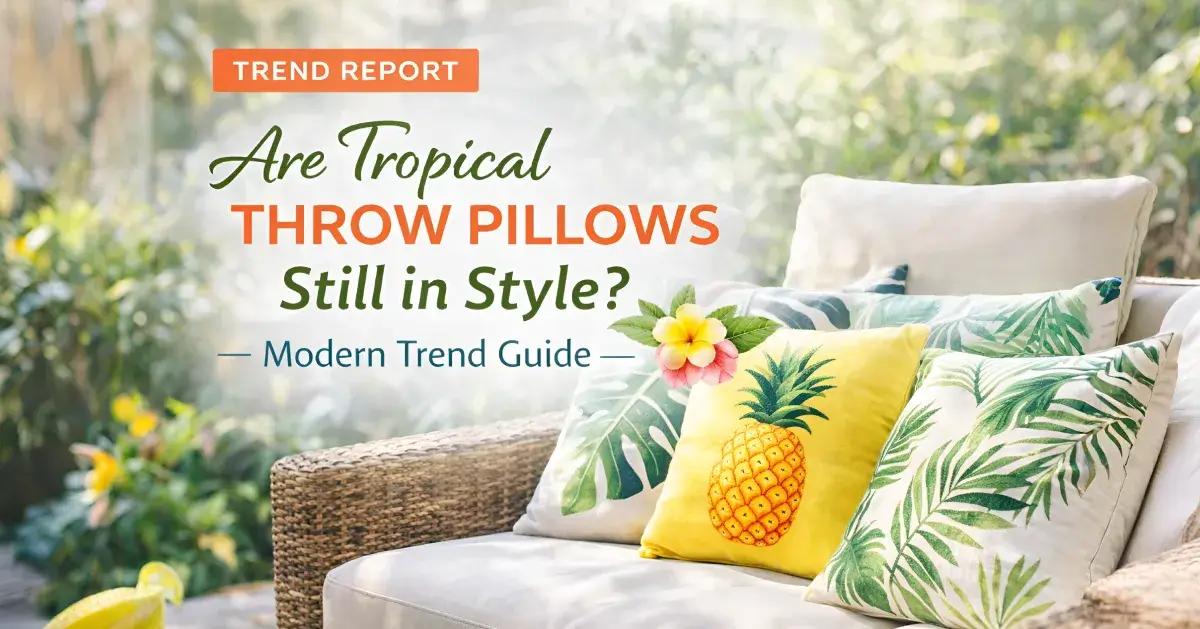 Are Tropical Throw Pillows Still in Style? Modern Trend Guide (2026) Are Tropical Throw Pillows Still in Style